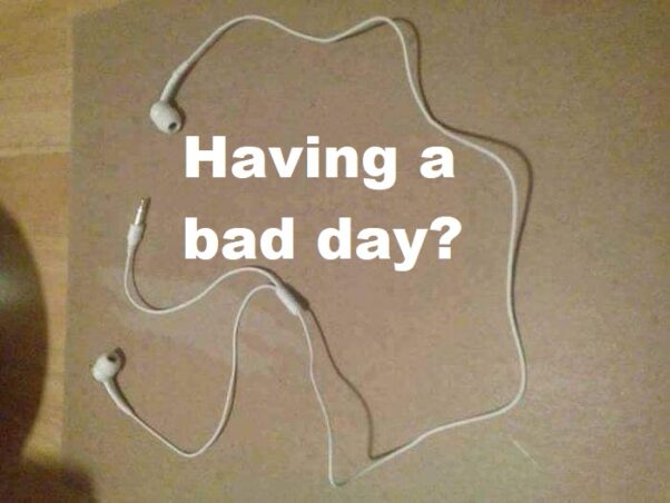 Having a Bad Day..