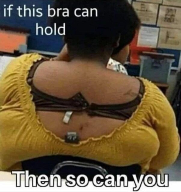 If this bra can hold, then so can you!