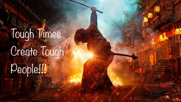 Tough times, create tough people